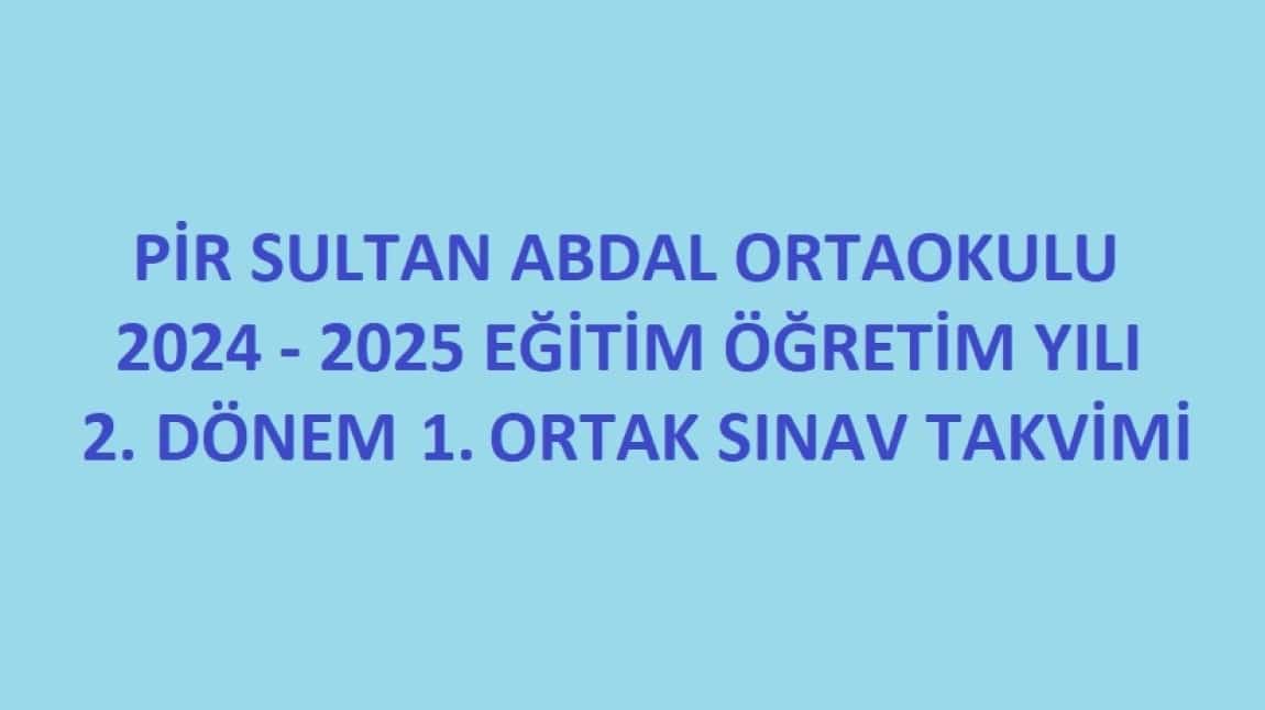 2. DÖNEM 1. ORTAK SINAV TAKVİMİ